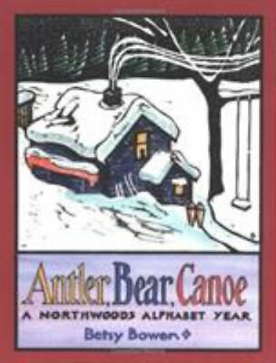 #ad Antler Bear Canoe: A Northwoods Alphabet Bowen Betsy $3.77