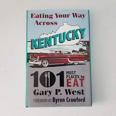 #ad Eating Your Way Across Kentucky: 101 Must Places to Eat Gary P. West $7.95