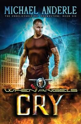 #ad When Angels Cry: An Urban Fantasy Action Adventure The Unbelievable Mr. GOOD $6.48