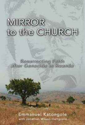 #ad Mirror to the Church: Resurrecting Faith after Genocide in Rwanda GOOD $6.16