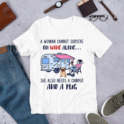 #ad A Woman Cannot Survive On Wine Alone She Also Needs A Dog Camping Pug Tshirt $45.95
