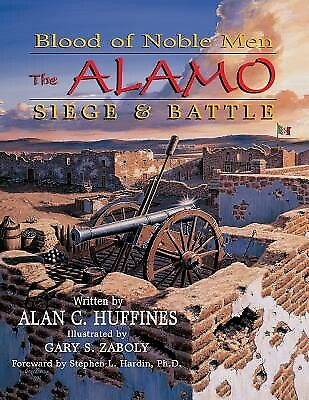 #ad Blood of Noble Men: The Alamo Siege amp; Battle Huffines Alan C. $24.95