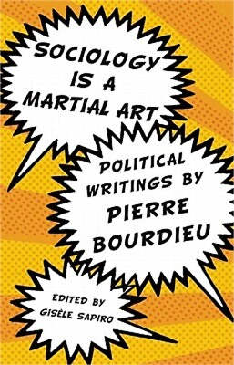 #ad Sociology Is a Martial Art: Political Writings by Pierre Bourdieu Paperback or $18.93