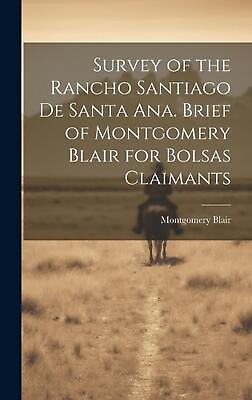 #ad Survey of the Rancho Santiago de Santa Ana. Brief of Montgomery Blair for Bolsas $36.30