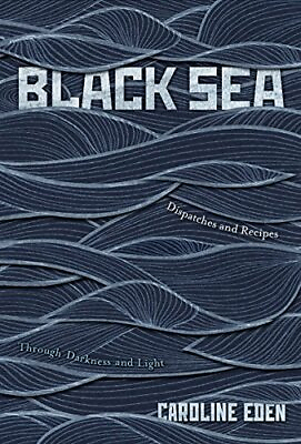 #ad Black Sea: Dispatches and Recipes Through Darkness and Light by Caroline Eden $22.93