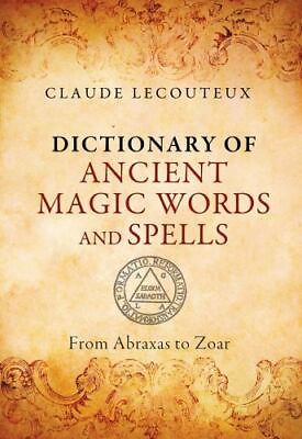 #ad Dictionary of Ancient Magic Words and Spells: From Abraxas to Zoar by Lecouteux $36.99