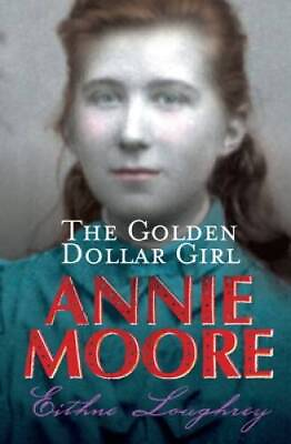 #ad Annie Moore: The Golden Dollar Girl Paperback By Eithne Loughrey GOOD $5.59