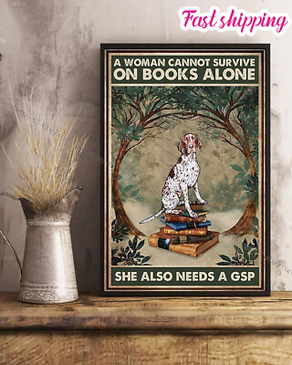 #ad Woman Cannot Survive On Books Alone She Also Needs Tree Gate And A Gsp Poster... $20.32