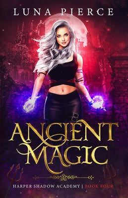 #ad Ancient Magic: Harper Shadow Academy Book Four by Pierce Luna Paperback $17.99