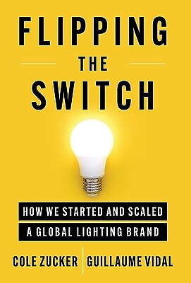 #ad Flipping the Switch: How We Started and Scaled a Global Lighting Brand Zucker C $29.99