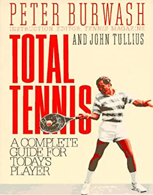 #ad Total Tennis : A Complete Guide for Today#x27;s Player John Burwash $5.89