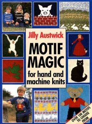 #ad Motif Magic for Hand and Machine Knits Hardcover By Austwick Jilly GOOD $8.17