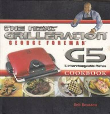#ad The George Foreman Next Grilleration G5 Cookbook: Inviting VERY GOOD $3.73