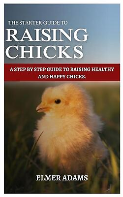 #ad Raising Chicks: A Step by step guide to raising healthy and happy chicks by Elme $14.06