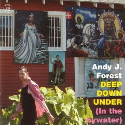 #ad ANDY J. FOREST DEEP DOWN UNDER IN THE BYWATER * NEW CD $36.27