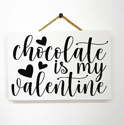 #ad Chocolate is my Valentine Sign funny wood gift lover Single lady home decor $19.99