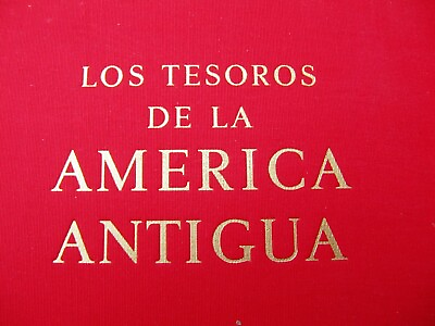 #ad Lothrop LOS TESOROS DE LA AMERICA ANTIGUA Mexico Aztecs Mayas Inca 1st ED 1964 $59.99