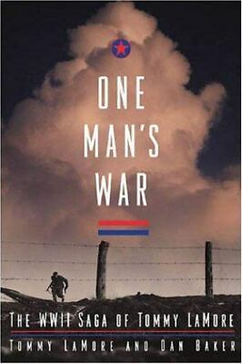 #ad One Man#x27;s War: The WWII Saga of Tommy LaMore by LaMore Tommy; Baker Dan $5.38
