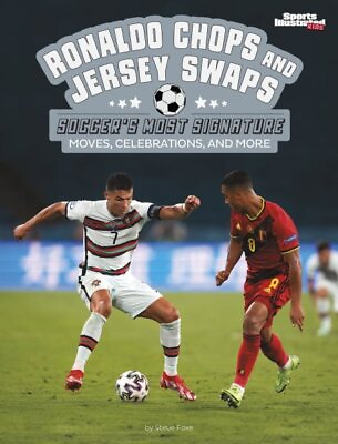 #ad Ronaldo Chops and Jersey Swaps : Soccer’s Most Signature Moves Celebrations... $25.37