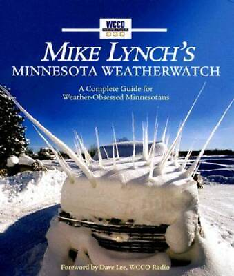#ad Mike Lynchs Minnesota WeatherWatch: A Complete Guide for Weather Obsesse GOOD $3.97