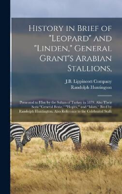 #ad History in Brief of Leopard and Linden General Grant#x27;s Arabian Stallions: GBP 39.89