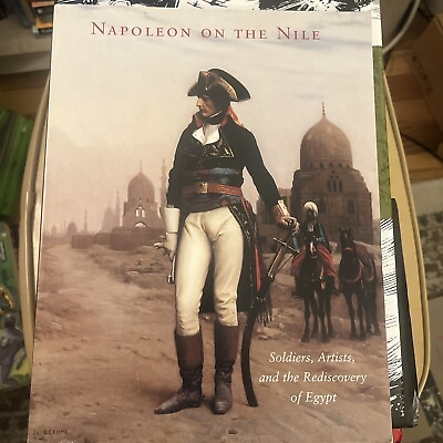 #ad Napoleon on the Nile Soldiers Artists and the Rediscovery of Egypt $9.96
