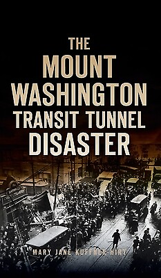 #ad Mount Washington Transit Tunnel Disaster Hirt Mary Jane Kuffner $40.99