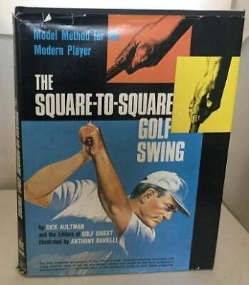 #ad THE SQUARE TO SQUARE GOLF SWING: MODERN METHOD FOR THE By Dick Aultman EXCELLENT $18.49
