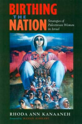 #ad Birthing the Nation : Strategies of Palestinian Women in Israel $7.32