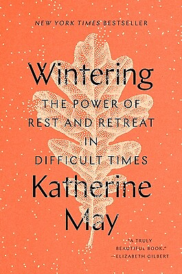 #ad Wintering: The Power of Rest and Retreat in Difficult Times May Katherine $25.00
