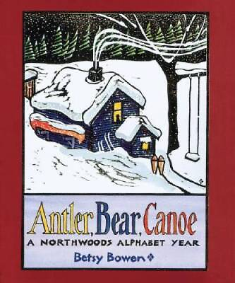 #ad Antler Bear Canoe: A Northwoods Alphabet Hardcover ACCEPTABLE $4.39