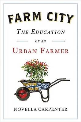 #ad Farm City: The Education of an Urban Farmer Hardcover GOOD $4.04