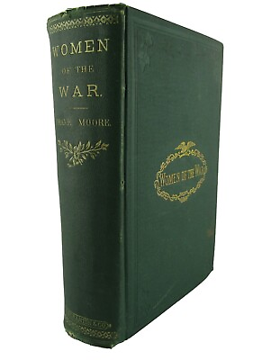 #ad Antique quot;Women of the War Herosim and Self Sacrificequot; by Frank Moore 1866 1st Ed $49.99