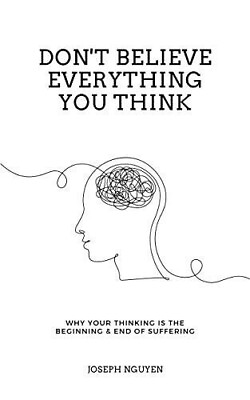 #ad Don#x27;t Believe Everything You Think: Why Your Thinking Is The Beginning amp; End Of $8.82