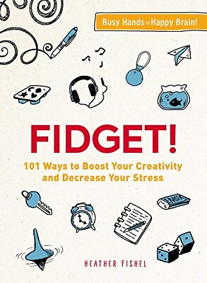 #ad Fidget : 101 Ways to Boost Your Creativity and Decrease Your Stress Paperback $4.93