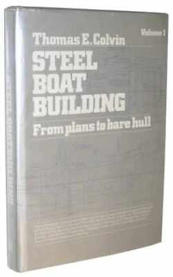 #ad Steel Boat Building: From Plans to Hardcover by Colvin Thomas E. Acceptable $15.55