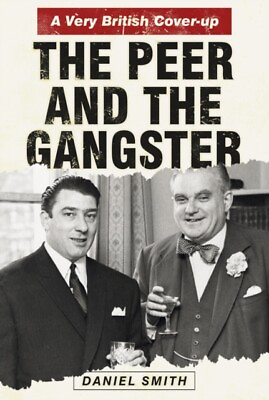 #ad Daniel Smith Peer and the Gangster A Very British Cover up New Ha J245z GBP 20.01