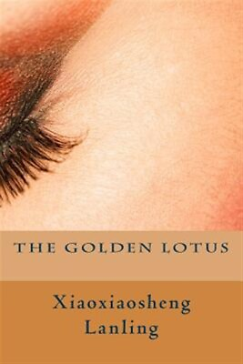 #ad Golden Lotus Paperback by Lanling Xiaoxiaosheng; Egerton Clement; Kelvin ... $35.06