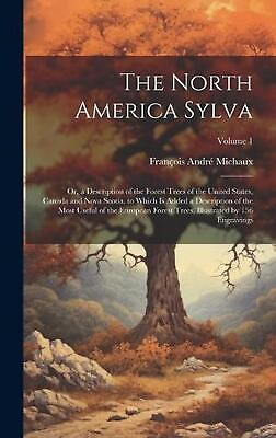 #ad The North America Sylva: Or a Description of the Forest Trees of the United Sta $51.76